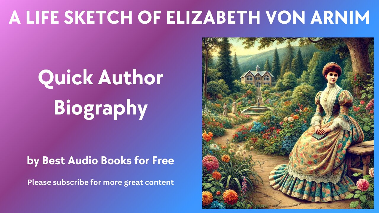 A Life Sketch and Quick Biography of Elizabeth von Arnim