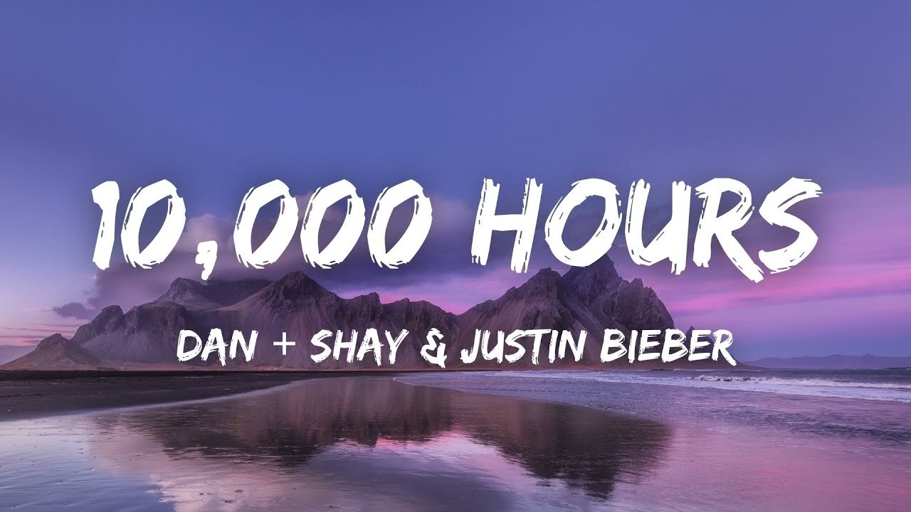 Dan + Shay, Justin Bieber - 10,000 Hours (Lyrics)