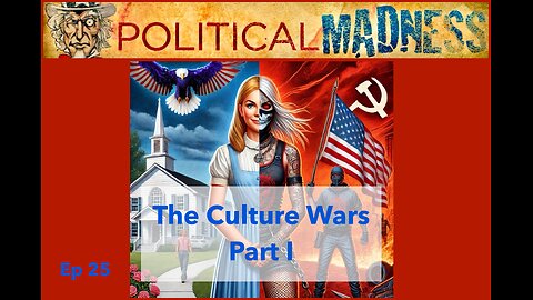 Episode 25 - The Culture Wars, Part I