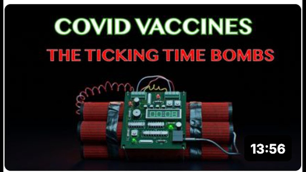 COVID VACCINES - the ticking time bombs