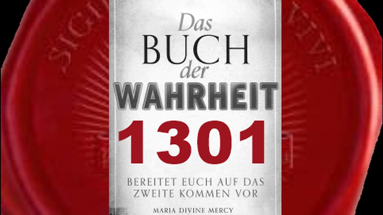 Maria: Gottes Wille ist für die meisten von euch ein Mysterium (Buch der Wahrheit Nr 1301)