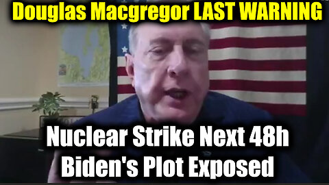 Douglas Macgregor LAST WARNING Dec 2: Nuclear Strike Next 48h! Biden's Plot Exposed