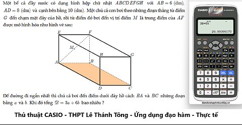 THPT Lê Thánh Tông: CASIO: Một bể cá đầy nước có dạng hình hộp chữ nhật ABCDEFGH với AB=6 (dm), AD