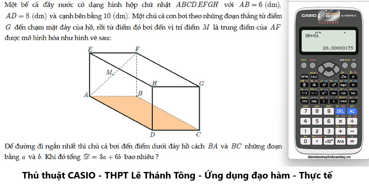 THPT Lê Thánh Tông: CASIO: Một bể cá đầy nước có dạng hình hộp chữ nhật ABCDEFGH với AB=6 (dm), AD