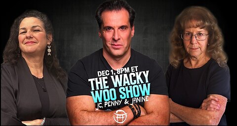 🌀 THE WACKY WOO SHOW with JANINE, PENNY & JC- DEC 1