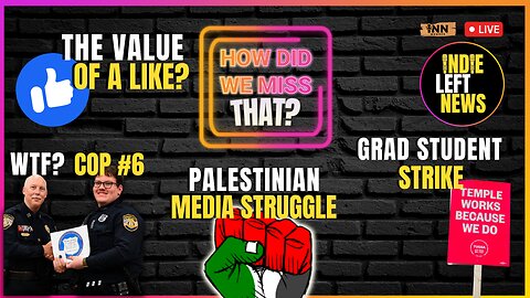 #TyreNichols | Temple U Strike | Value of a FB Like | Palestinian Media | How Did We Miss That #66