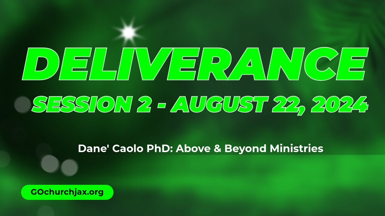 Deliverance: Session 2, August 22, 2024