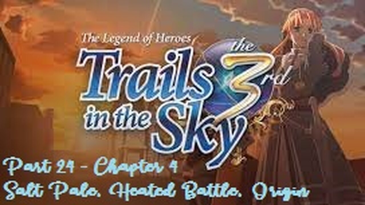 The Legend of Heroes Trails in the Sky the 3rd - Part 24 - Chapter 4 - Salt Pale and Origin Stories