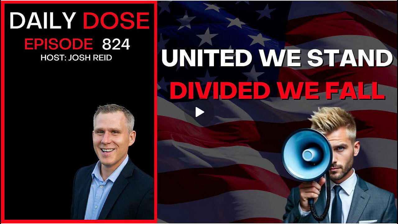 United We Stand, Divided We Fall | Ep. 824 The Daily Dose