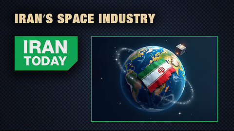 Iran Today: Iran’s space industry