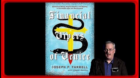 The Financial Vipers of Venice • Joseph P. Farrell • 🕞 38m (🔊 Audio)