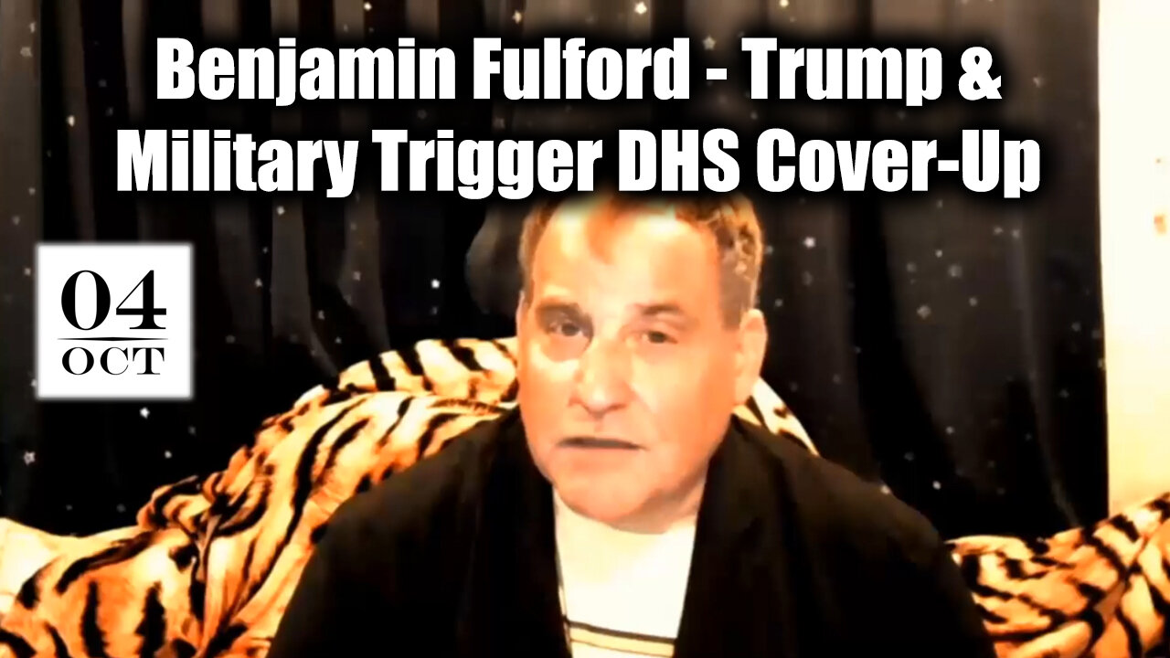 Benjamin Fulford Great Oct 4 - Trump & Military Trigger DHS Cover-Up