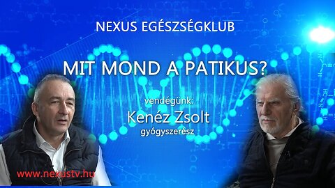 MIT MOND A PATIKUS? Nexus Egészségklub - vendégünk Kenéz Zsolt