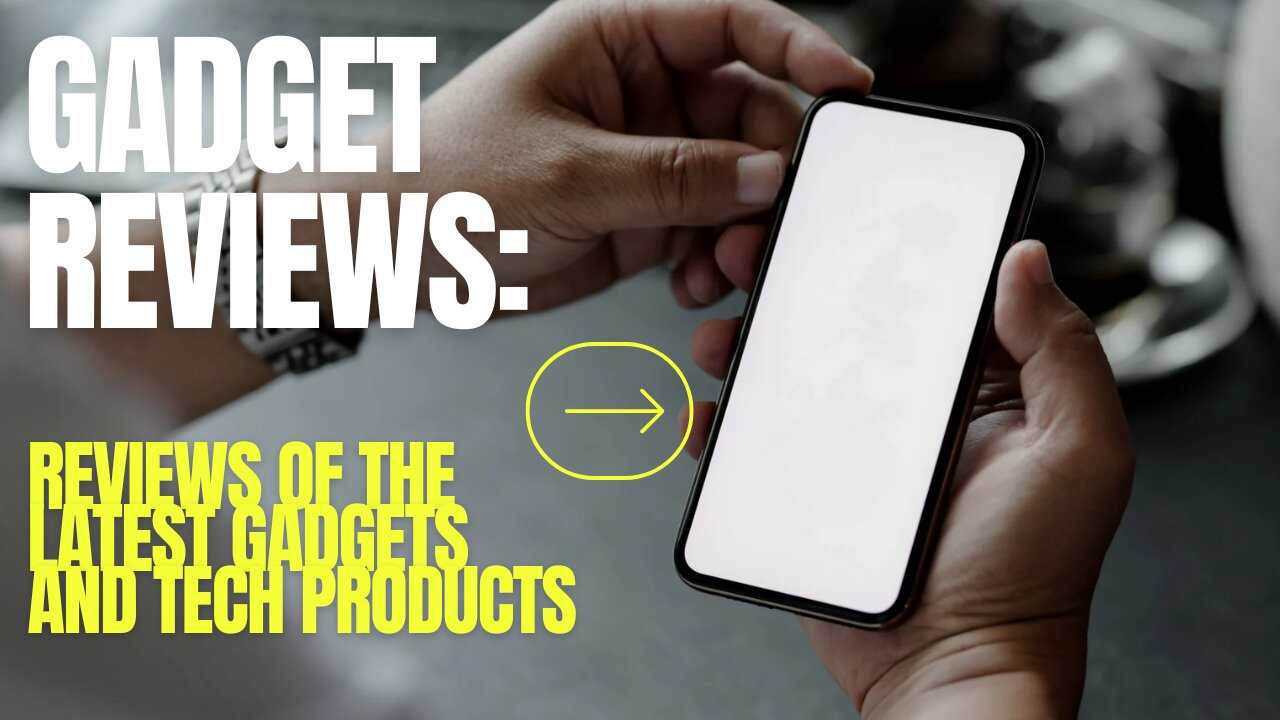 Gadget Reviews