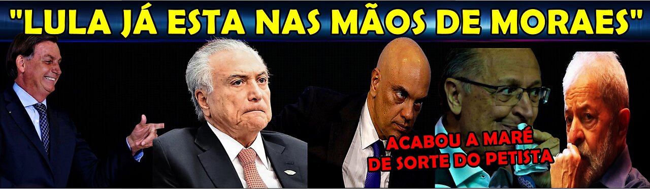 URGENTE “LULA MEXEU COM QUEM NÃO DEVIA” PETISTA E MORAES EM LADOS OPOSTOS "MARÉ DE SORTE ACABOU”