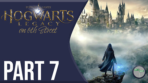 Hogwarts Legacy on 6th Street Part 7