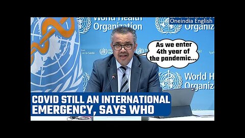 WHO says Covid-19 is still an international emergency | Tedros Adhanom Ghebreyesus.