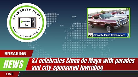 SJ celebrates Cinco de Mayo with parades and city-sponsored lowriding