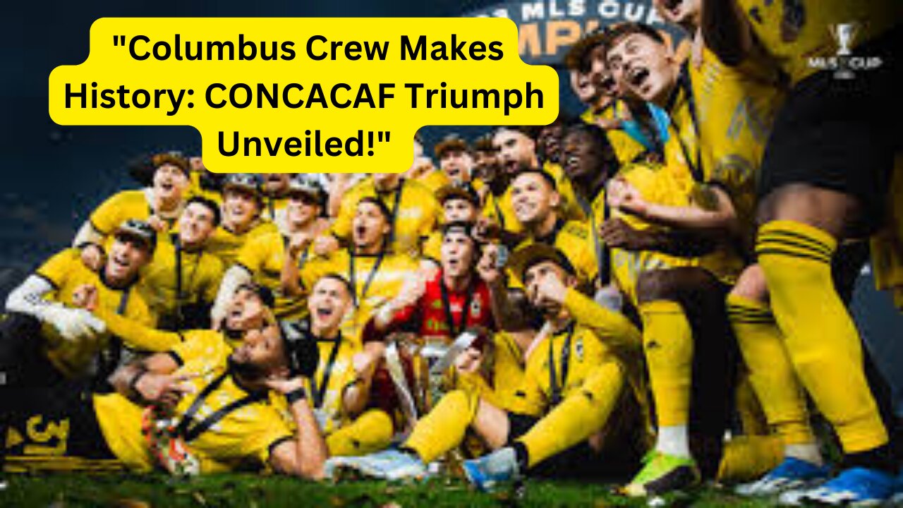 "Glory Bound: Columbus Crew's Epic Journey to CONCACAF Triumph!" #champions league#liga mx