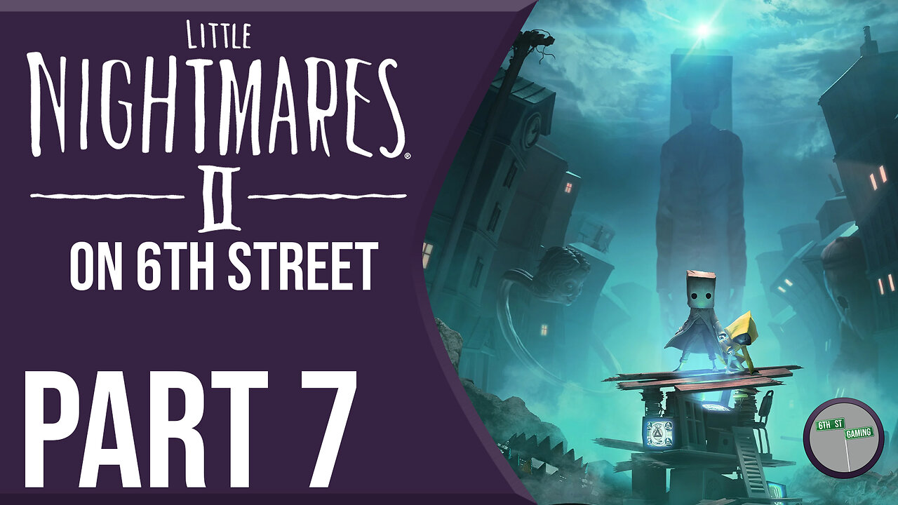 Little Nightmares II on 6th Street Part 7