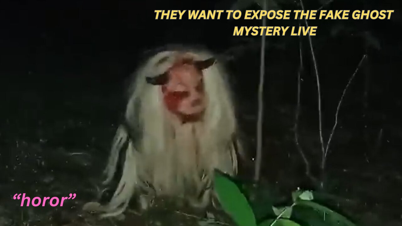 THEY WANT TO EXPOSE THE FAKE GHOST MYSTERY LIVE