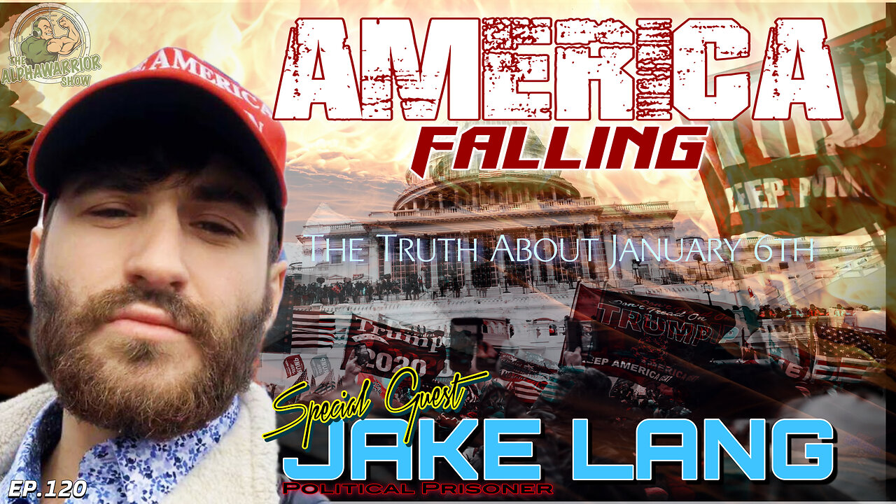 AMERICA FALLING - The Truth about January 6th - From the Gulag Special Guest Jake Lang EP.120