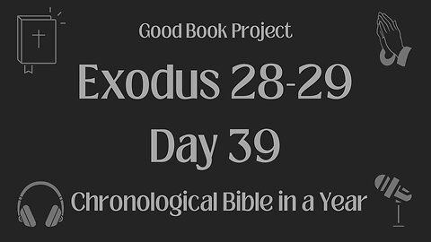 Chronological Bible in a Year 2023 - February 8, Day 39 - Exodus 28-29