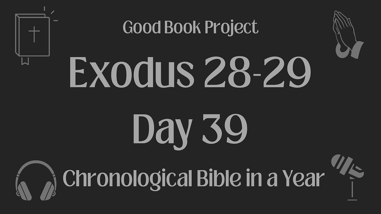 Chronological Bible in a Year 2023 - February 8, Day 39 - Exodus 28-29