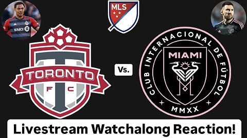 Toronto FC Vs. Inter Miami CF Livestream Watchalong Reaction