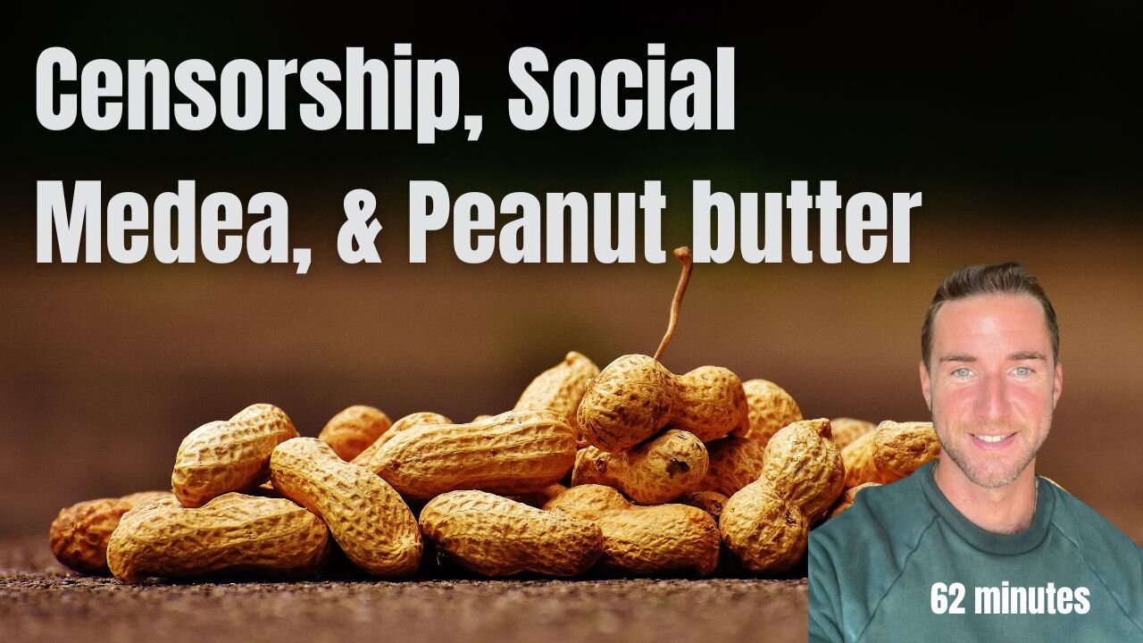 Censorship, Social Medea, Documentaries, and Peanut butter