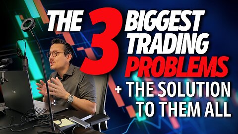 The 3 Biggest Trading Problems And The Solution To Them All