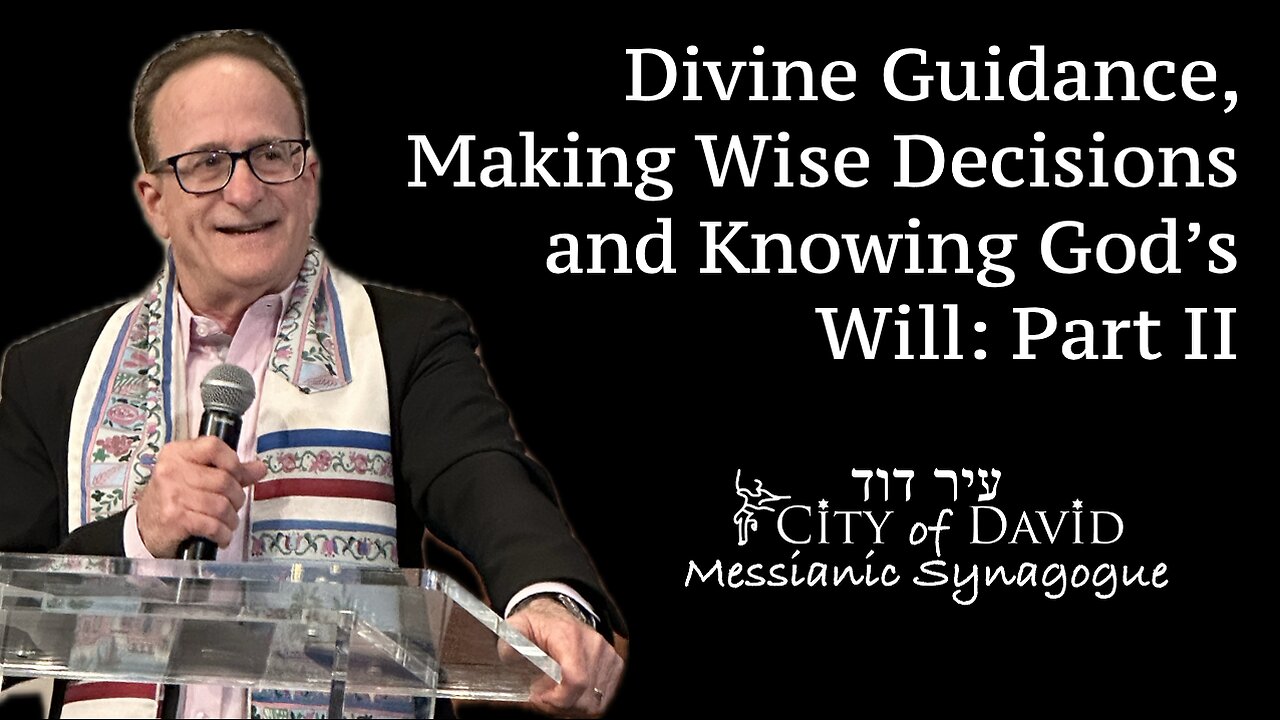 Divine Guidance, Making Wise Decisions and Knowing God's Will: Part II