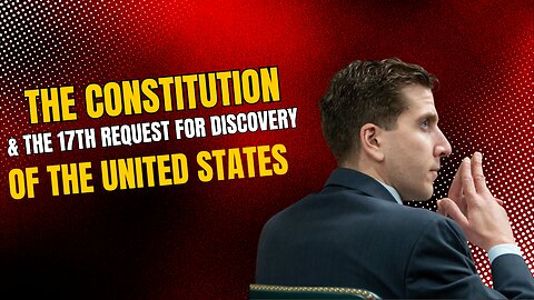 17th Request for Discovery & The Constitution of the United States