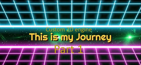 Custom 2D Engine Journey....( Introduction Pt1)