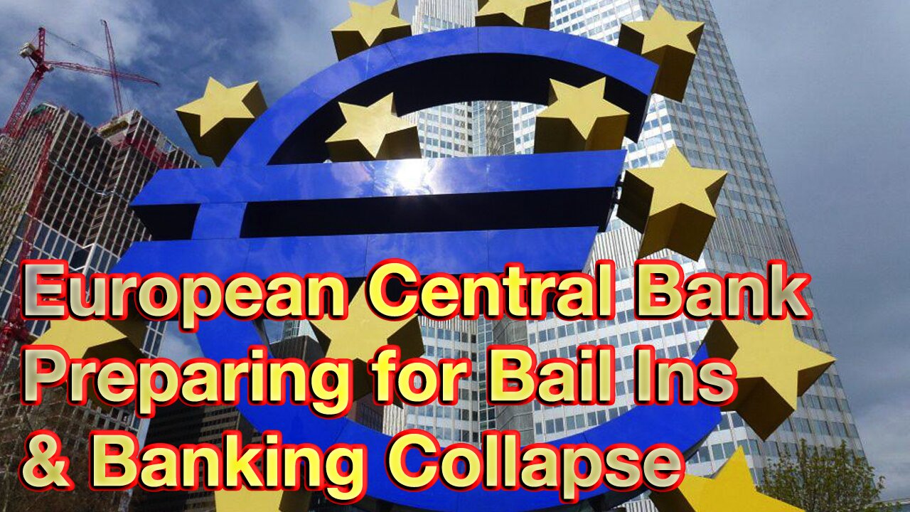 European Central Bank Preparing for Bail Ins & Banking Collapse