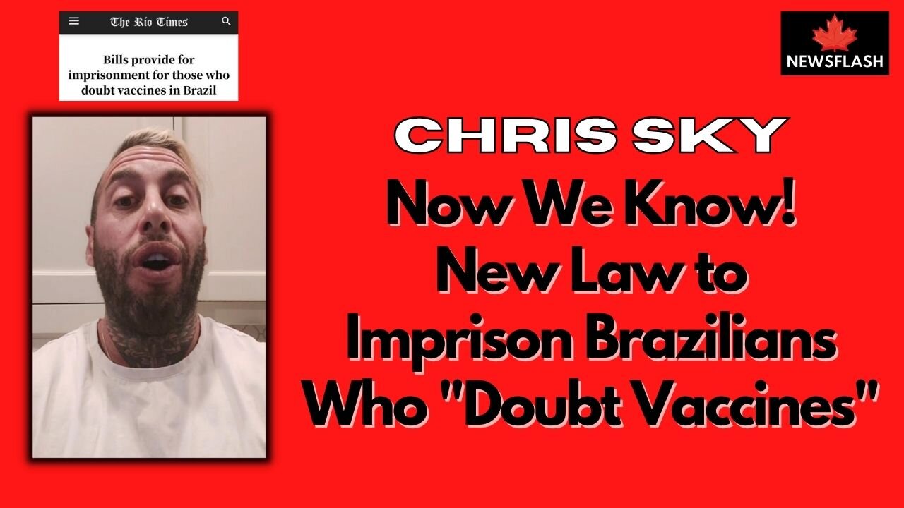 Chris Sky: NEW LAW COMING TO BRAZIL...GO TO PRISON FOR "DOUBTING VACCINES"!