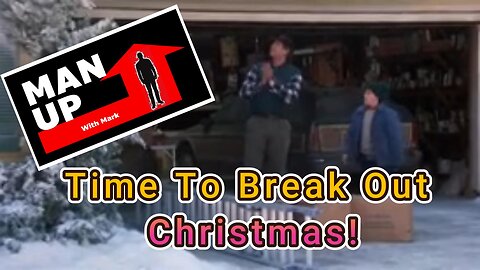 Man Up With Mark - Episode #101 - Time To Breakout Christmas