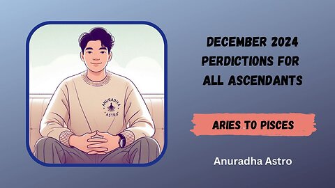 December 2024 transit predictions for all Ascendants Aries to Pisces