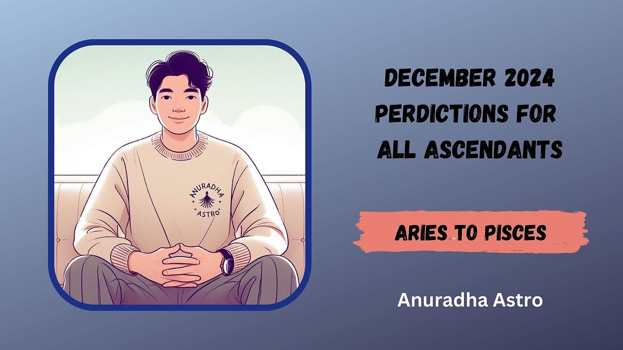 December 2024 transit predictions for all Ascendants Aries to Pisces