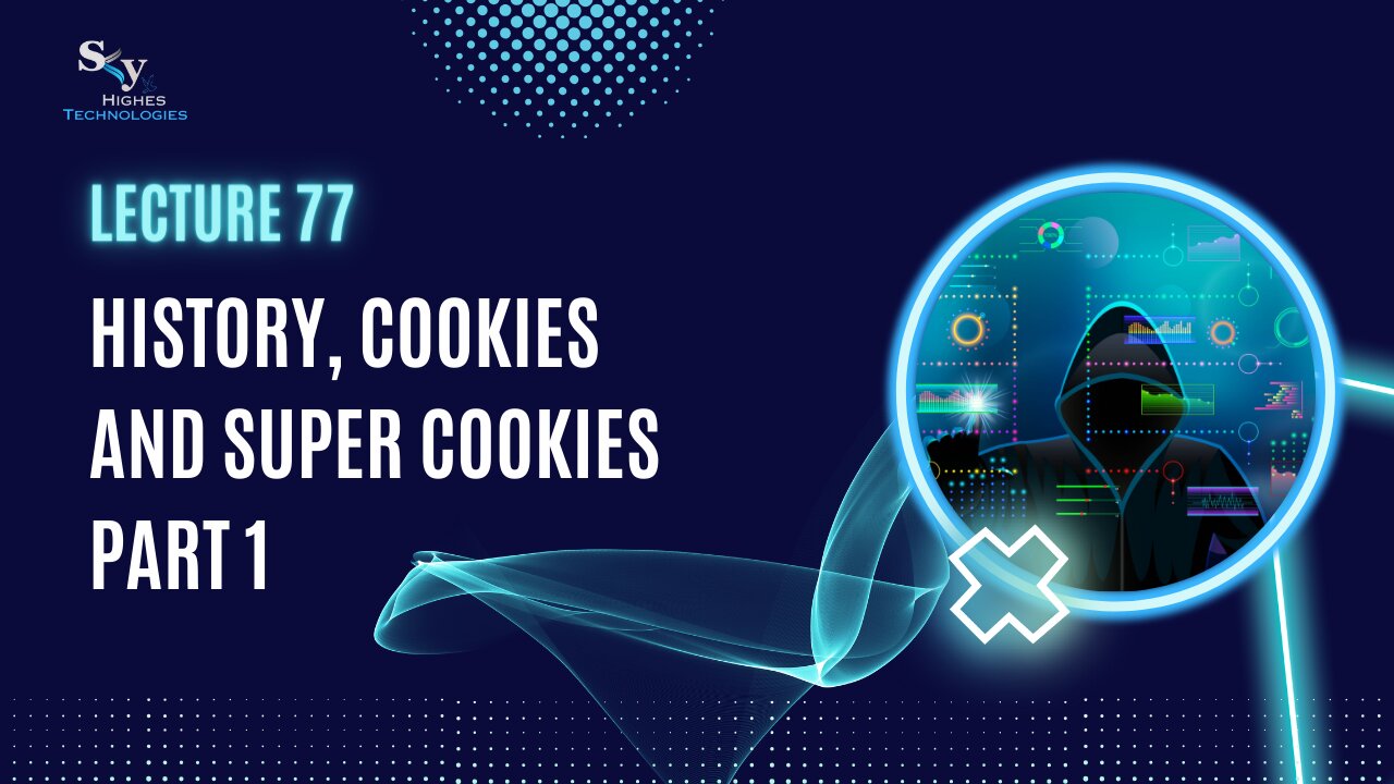 77. History, Cookies and Super cookies Part 1 | Skyhighes | Cyber Security-Network Security