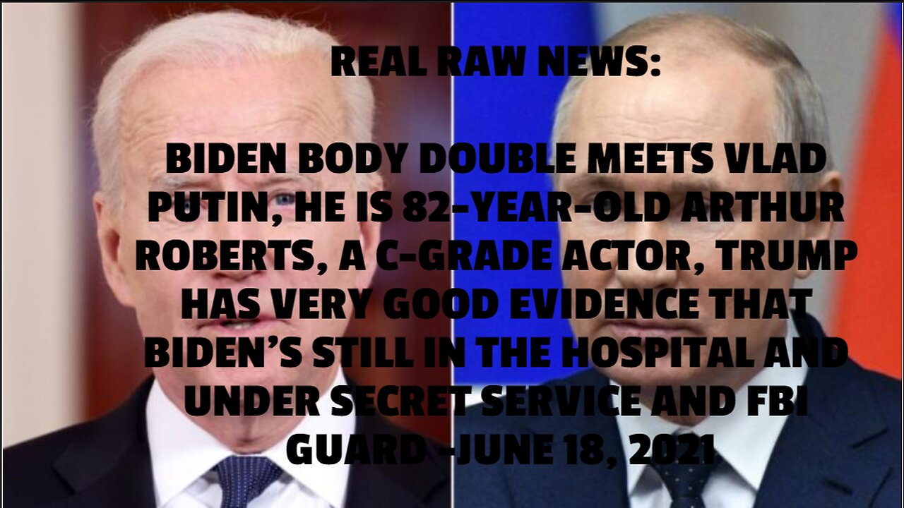 REAL RAW NEWS: BIDEN BODY DOUBLE MEETS VLAD PUTIN, HE IS 82-YEAR-OLD ARTHUR ROBERTS, A C-GRADE ACTOR