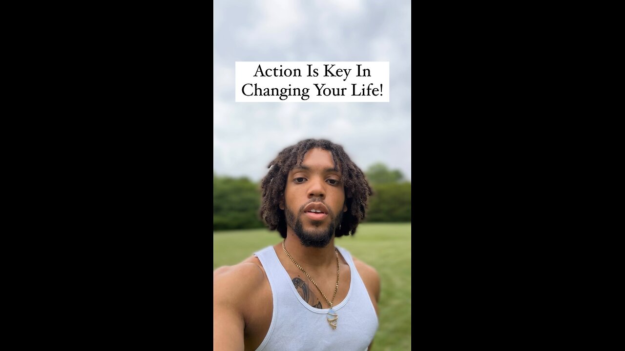 Action Is Key In Changing Your Life… | Inspiration Is Key