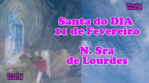 Santa do Dia 11 de Fevereiro, Nossa Senhora de Lourdes