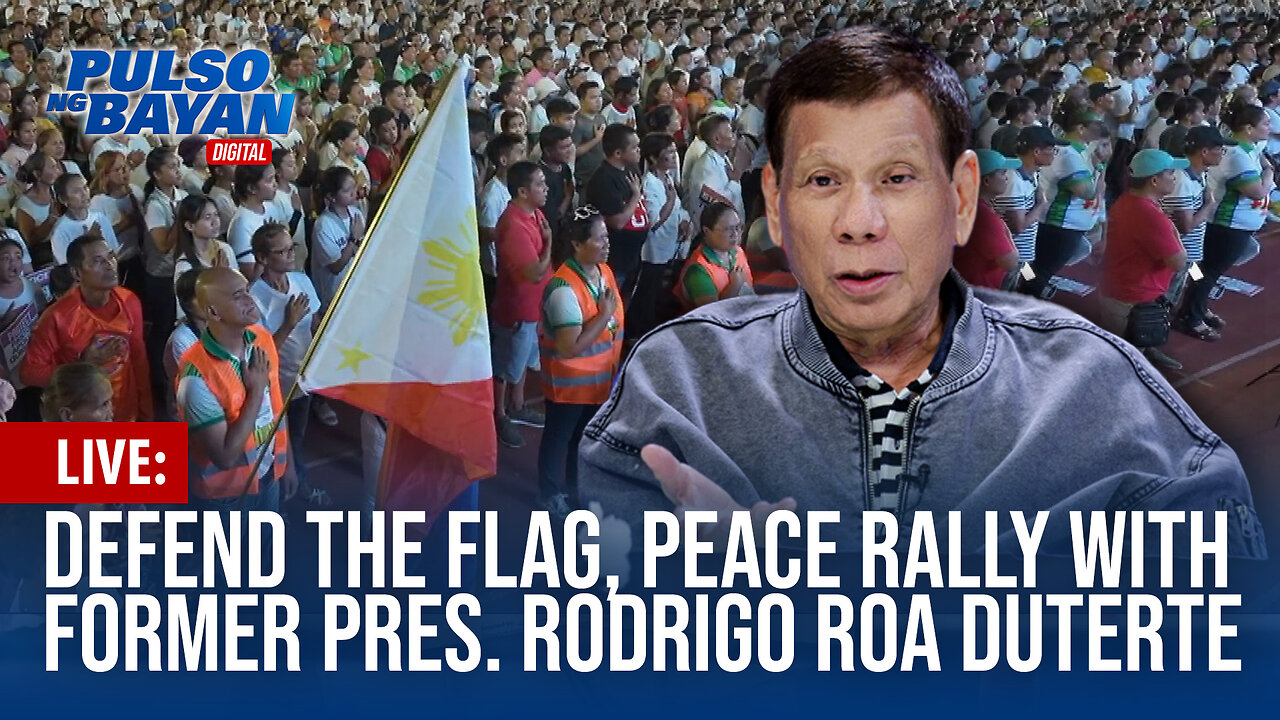 LIVE: Defend the Flag, Peace Rally with Former Pres. Rodrigo Roa Duterte | May 7, 2024