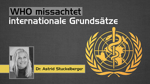 WHO missachtet internationale Grundsätze