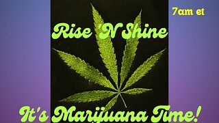 Rise ‘N Shine! It's Marijuana Time! Wake ‘N Bake Show - Ep 29 December 1, 2024