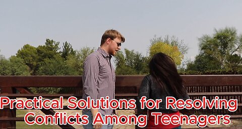 Practical Solutions for Resolving Conflicts Among Teenagers