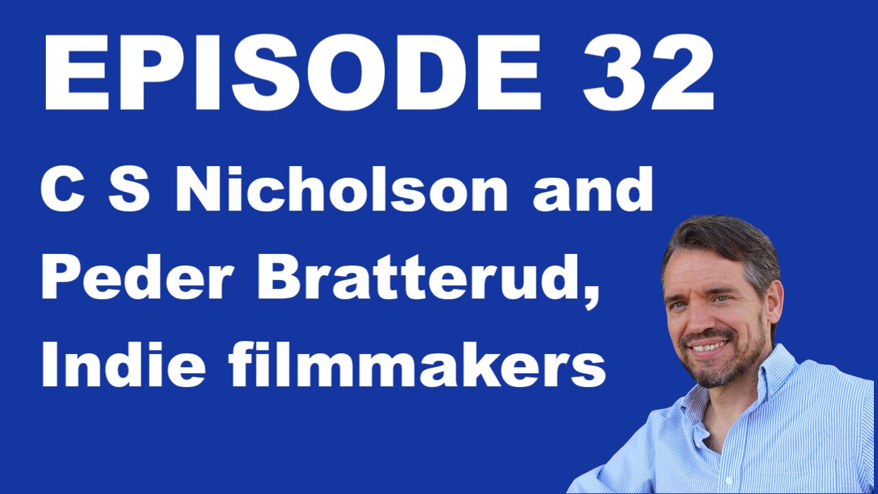 Ep 32 CS Nicholson and Peder Bratterud, Indie filmmakers