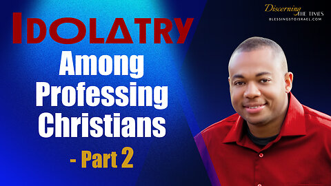 Idolatry Among Professing Christians - Part 2