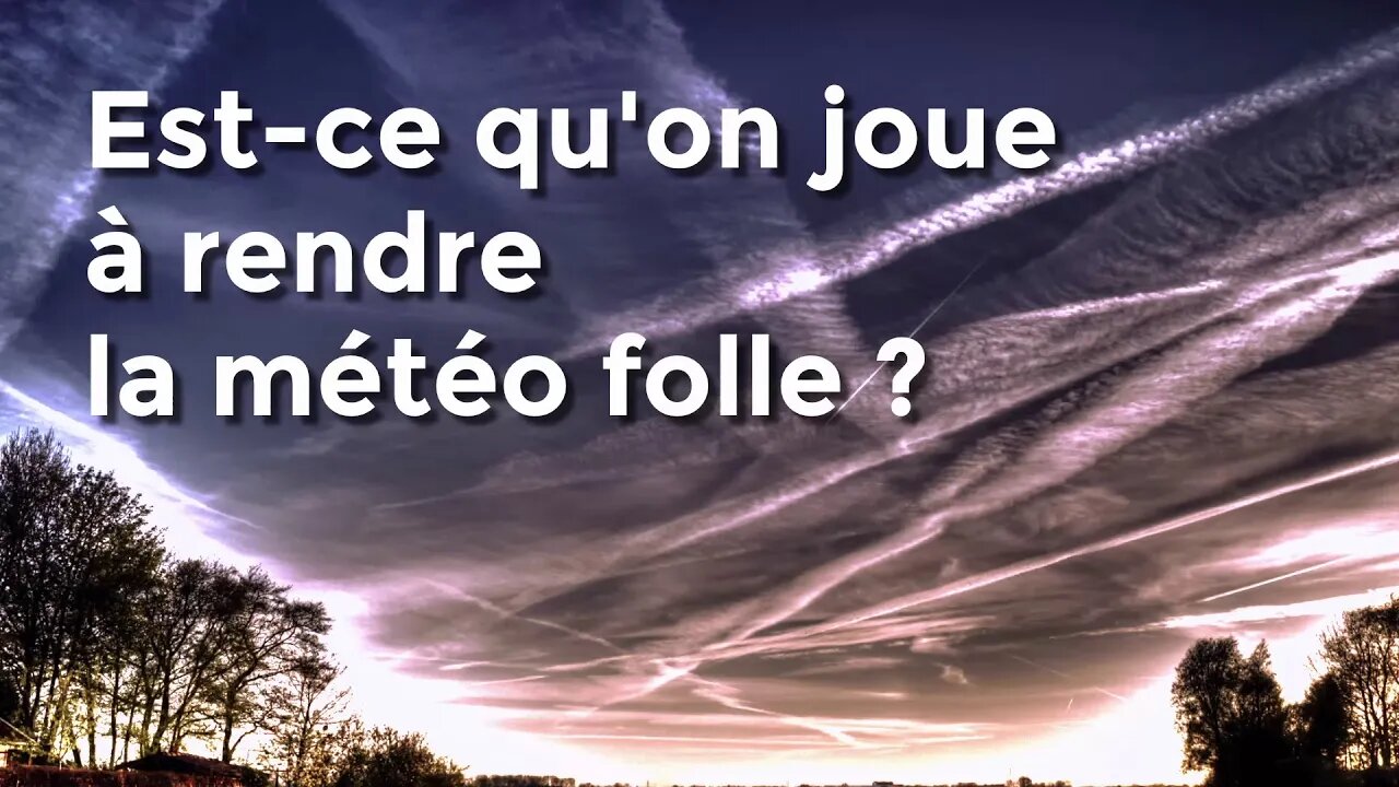 Est-ce qu'on joue à rendre la météo folle ?